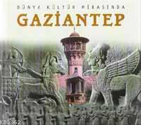 Dünya Kültür Mirasında| Gaziantep