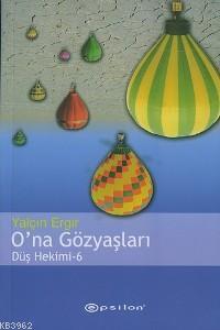 O´na Gözyaşları; Düş Hekimi 6