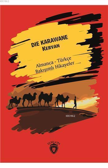 Die Karawane (Kervan); Almanca Türkçe Bakışımlı Hikayeler