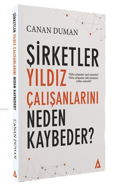  Şirketler Yıldız Çalışanlarını Neden Kaybeder | Şirketler Yıldız Çalışanlarını Neden Kaybeder | Canan Duman | Kanon Kitap | 9786056864452 