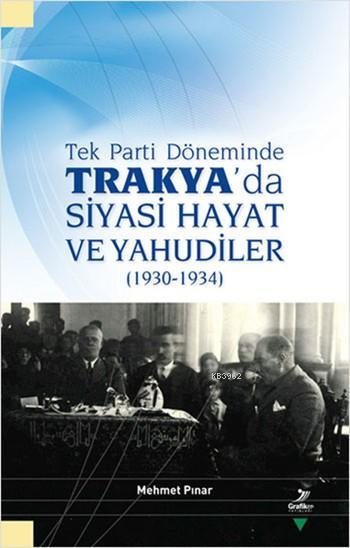Tek Parti Döneminde Trakya'da Siyasi Hayat ve Yahudiler; (1930-1934)