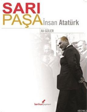 Sarı Paşa - İnsan Atatürk