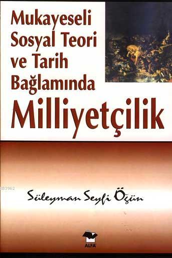 Mukayeseli Sosyal Teori ve Tarih Bağlamında Milliyetçilik