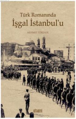  Türk Romanında İşgal İstanbulu | Mehmet Törenek | Kitabevi Yayınları | 9789757321552 | 