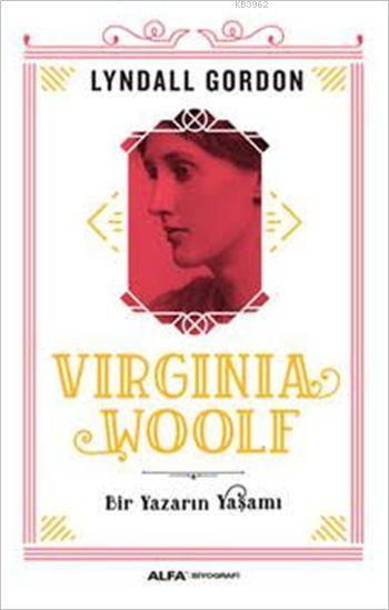 Virginia Woolf; Bir Yazarın Yaşamı