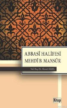  Abbasi Halifesi Mehdi B Mansur | Ahmet Güzel | Kitap Dünyası | 9786053510062 | 