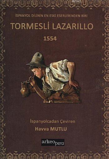Tormesli Lazarillo 1554; İspanya Dilinin En Eski Eserlerinden