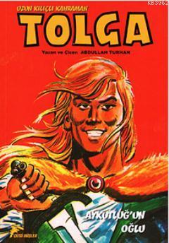  9786054191062 | Uzun Kılıçlı Kahraman Tolga Aykutluğun Oğlu | Çizgi Düşler | Abdullah Turhan  | Abdullah Turhan 