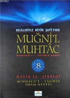 Muğni'l Muhtac Minhacü't - Talibin Şerhi 8. Cilt; Delilleriyle Büyük Şafii Fıkhı (Ciltli; Şamua)