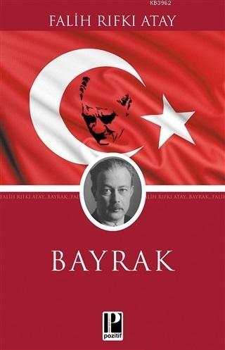  Bayrak | Bayrak | Falih Rıfkı Atay | Pozitif Yayınları | 9786057531162 