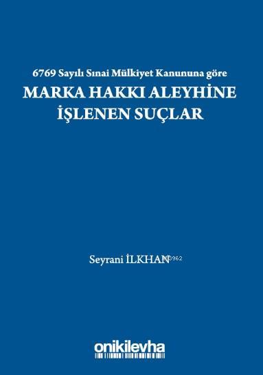 6769 Sayılı Sınai Mülkiyet Kanununa göre Marka Hakkı Aleyhine İşlenen Suçlar