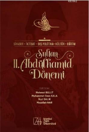 Sultan II. Abdülhamid Dönemi; Siyaset-İktisat-Dış Politika-Kültür-Eğitim