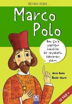  Benim Adım| Marco Polo | Benim Adım| Marco Polo | Xavier Salomo | Nuria Barba | Xavier SalomoNuria Barba | Altın Kitaplar | 9789752112162 
