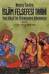 İslam Felsefesi Tarihi Cilt: 2; İbni Rüşd'ün Ölümünden Günümüze