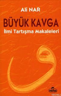  Büyük Kavga İlmi Tartışma Makaleleri | Ali Nar | Ravza Yayınları | 9789756500262 | 