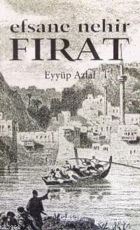  Efsane Nehir Fırat | Eyyüp Azlal | İlke Yayıncılık | 9789757105862 | 