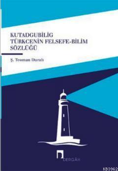 Kutadgubilig Türkçenin Felsefe - Bilim Sözlüğü