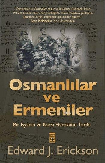 Osmanlılar ve Ermeniler; Bir İsyan ve Karşı Harekâtın Tarihi
