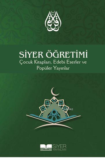  Siyer Öğretimi Çocuk Kitapları Edebi Eserler ve Popüler Yayınlar | Kolektif | Muhammed Ali Alioğlu | Mevlüt Sami Ertem | Ömür YıldırımMuhammed Ali Alioğlu | Siyer Akademi | 9786052375372 | 