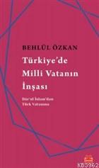  Türkiyede Milli Vatanın İnşası | Behlül Özkan | Kırmızıkedi Yayınevi | 9786052985472 | 