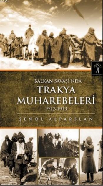Balkan Savaşı`nda Trakya Muhabereleri; 1912-1913