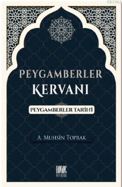  Peygamberler Kervanı (Peygamberler Tarihi) | A Muhsin Toprak | Eriha | Buruc Yayınları | 9786056991172 | 