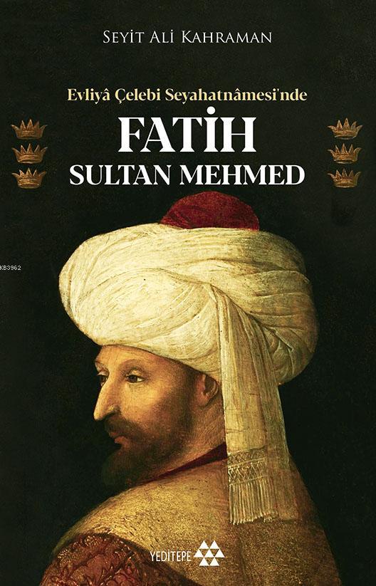Evliya Çelebi Seyahatnamesi'nde Fatih Sultan Mehmed