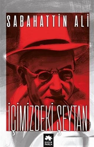  İçimizdeki Şeytan | İçimizdeki Şeytan | Sabahattin Ali | Demet Çaltepe | Eksik Parça Yayınları | 9786057939272 