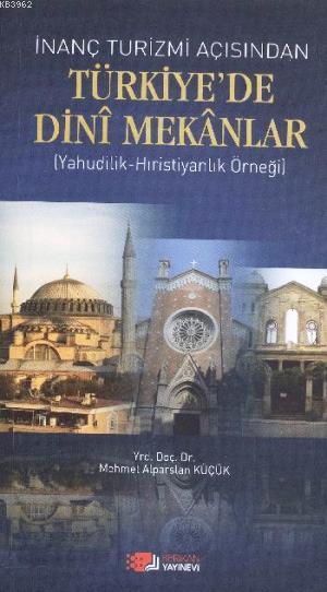 İnanç Turizmi Açısından Türkiye'de Dini Mekanlar; Yahudilik - Hristiyanlık Örneği