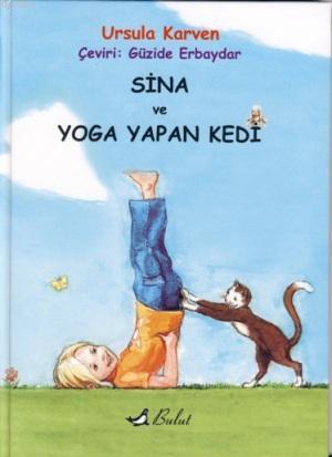  Sina ve Yoga Yapan Kedi (Ciltli) | Sina ve Yoga Yapan Kedi (Ciltli) | Ursula Karven | Güzide Erbaydar | Axel Raatz | Bulut Yayınları | 9789752862272 
