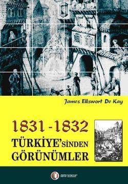 1831 - 1832 Türkiye'sinden Görünümler