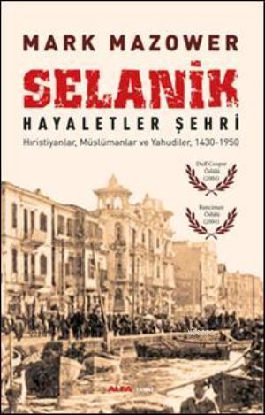 Selanik - Hayaletler Şehri; Hıristiyanlar, Müslümanlar ve Yahudiler, 1430-1950