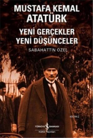 Mustafa Kemal Atatürk; Yeni Gerçekler Yeni Düşünceler