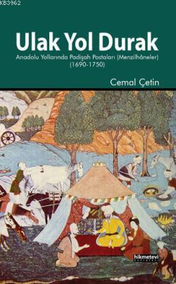  Ulak Yol Durak Anadolu Yollarında Padişah Postaları (Menzilhâneler) | Cemal Çetin | Hikmet Evi Yayınları | 9786053510482 | 