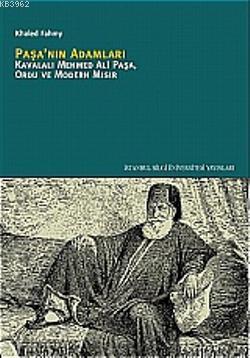 Paşanın Adamları; Kavalalı Mehmed Ali Paşa, Ordu ve Modern Mısır