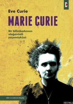 Marie Curie; Bir Bilimkadınının Olağanüstü Yaşamöyküsü