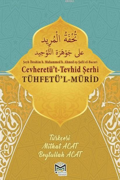 Cevheretü't-Tevhid Şerhi Tühfetü'l-Mürid Tercümesi (Türkçe-Arapça)