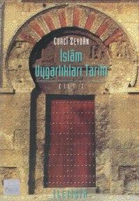 İslam Uygarlıkları Tarihi Cilt: 1