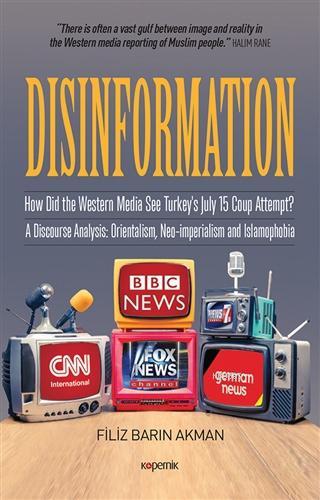 Disinformation; How Did The Western Media See Turkey's July 15 Coup Attempt? A Discourse Analysis: Orientalism, Neo-