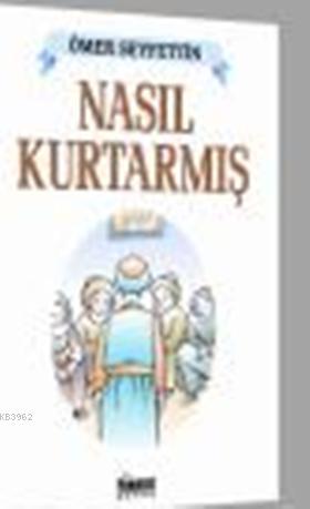 Nasıl Kurtarmış