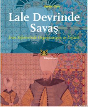  Lale Devrinde Savaş | Serdar Genç | Kitap Yayınevi | 9786051051192 | 
