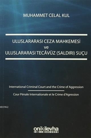 Uluslararası Ceza Mahkemesi ve Uluslararası Tecavüz (Saldırı) Suçu