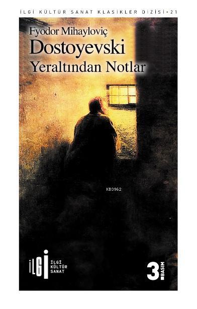  Yeraltından Notlar | Fyodor Mihayloviç Dostoyevski | Leyla Yıldırım | Zehra Onat | Yunus Karaaslan | Adem Şenel | İlgi Kültür Sanat Yayıncılık | 9786052022092 | 