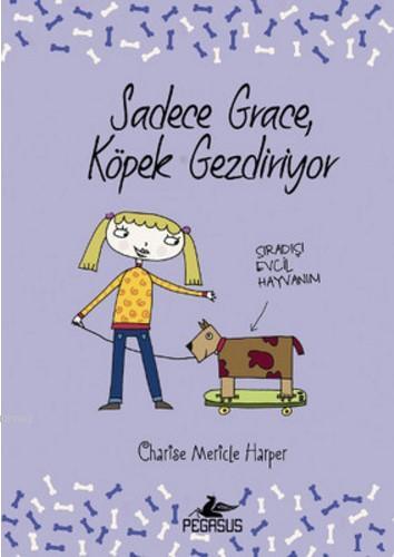 Sadece Grace Köpek Gezdiriyor; Sıradışı Evcil Hayvanım