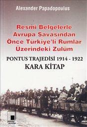 Resmi Belgelerle Avrupa Savaşından Önce Türkiye'li Rumlar; Kara Kitap Pontus Trajedisi 1914-1922