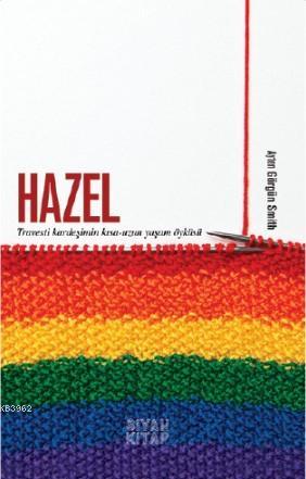 Hazel; Travesti Kardeşimin Kısa- Uzun Yaşam Öyküsü