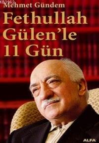 Fethullah Gülenle 11 Gün