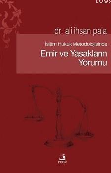 İslam Hukuk Metodolojisinde Emir ve Yasakların Yorumu