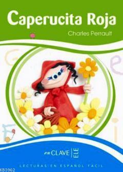 Caperucita Roja Leef Nivel 1 7 10 Yas Ispanyolca Okuma Kitabi Charles Perrault 9782090341003 Kitap Garantikitap Com