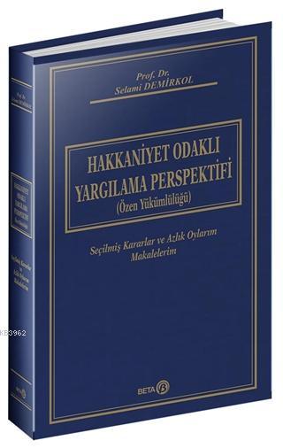 Hakkaniyet Odaklı Yargılama Perspektifi (Özel Yükümlülüğü) Ciltli; Seçilmiş Kararlar ve Azlık Oylarım Makalelerim